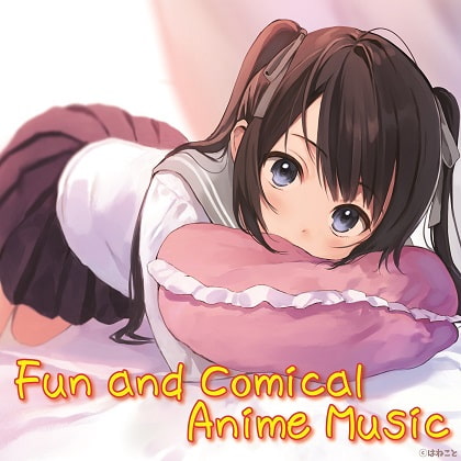 Fun and Comical Anime Music