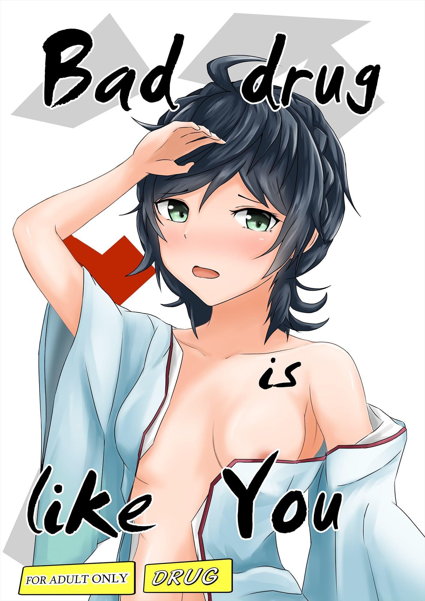 Bad drug is like you