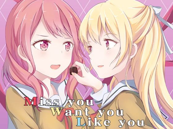 Miss you, Want you, Like you