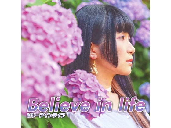Believe in life