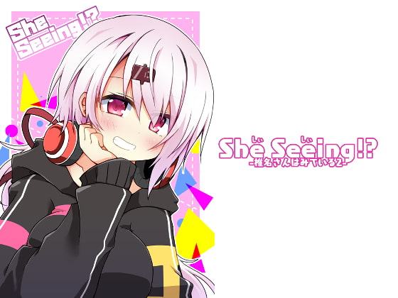 SheSeeing!?
