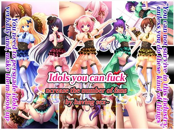 Idols you can fuck - Increase the number of fans by having sex -