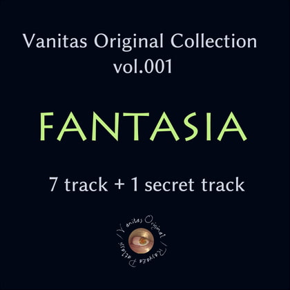 Vanitas Original Collection vol.001 FANTASIA/全7曲+購入特典ボーナストラック1曲