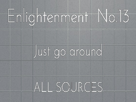 Enlightenment_No.13_Just go around
