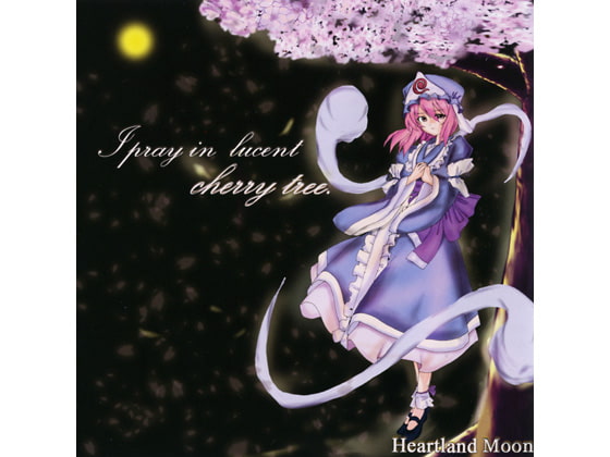 I pray in lucent cherry tree.