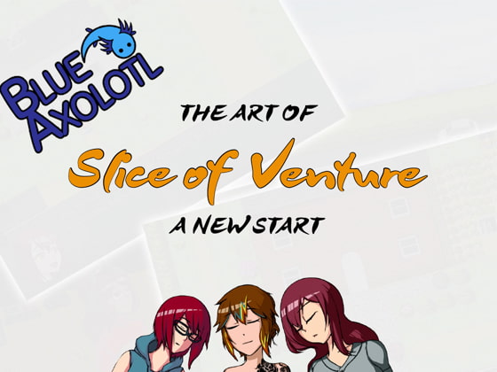 The Art of Slice of Venture - A New Start -