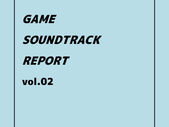 GAME SOUNDTRACK REPORT vol.02