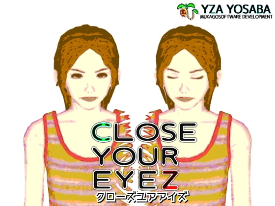 CLOSE YOUR EYEZ (クローズユアアイズ)