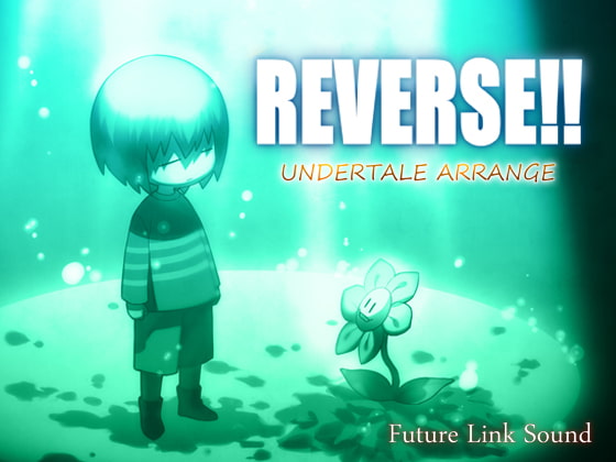 UNDERTALE ARRANGE「REVERSE!!」
