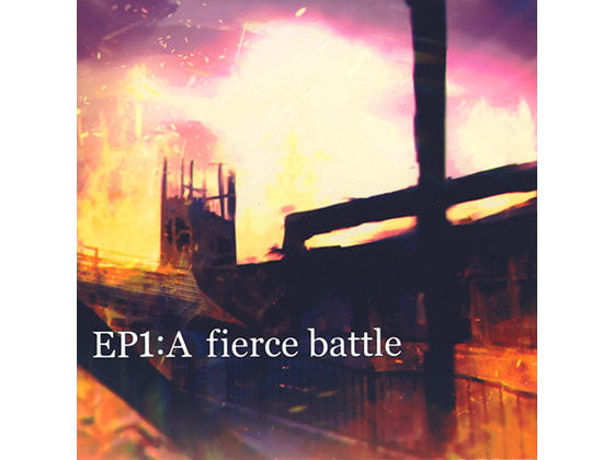 EP1:A fierce battle