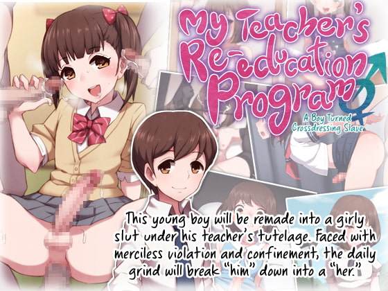 My Teacher's Re-education Program - A Boy Turned Crossdressing Slave -