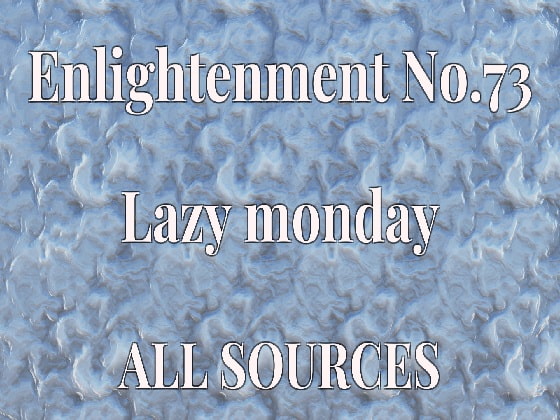 Enlightenment_No.73_Lazy monday