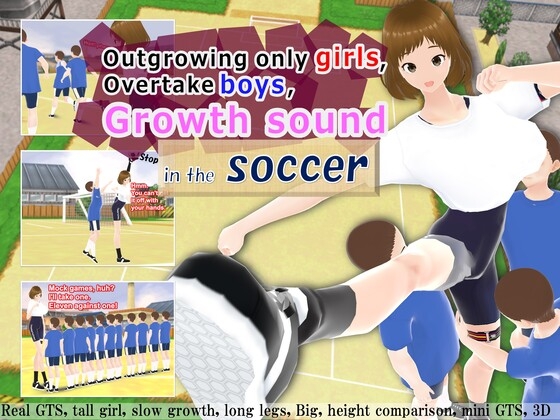 Outgrowing only girls, Overtake boys, Growth sound in the soccer