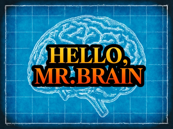 Hello, Mr.Brain