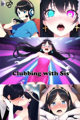 Clubbing with Sis'