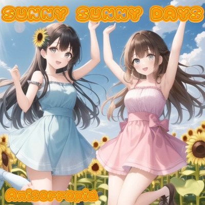 SUNNY SUNNY DAYS 【Anisorropia】