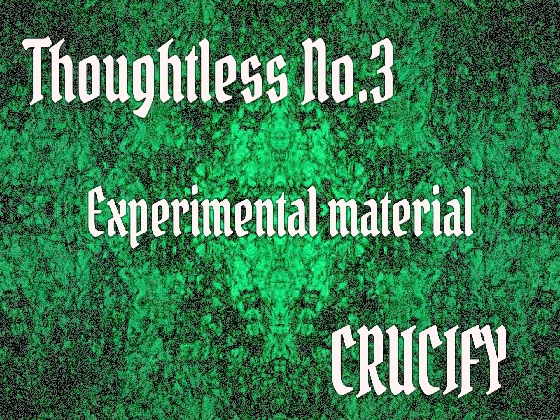 Thoughtless_No.3_Experimental material