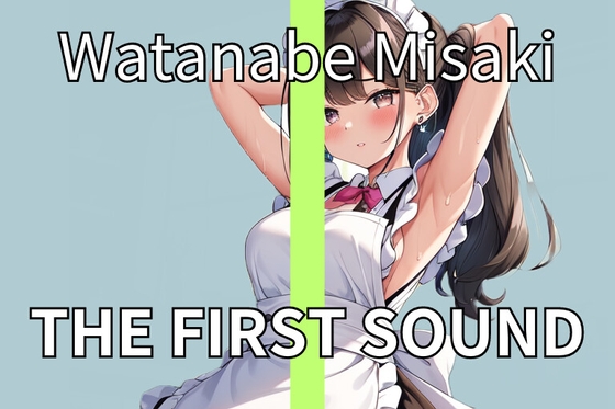 【コンカフェ女子】清楚なコンカフェ女子も性欲があふれるメスなんです THE FIRST SOUND【渡辺みさき】