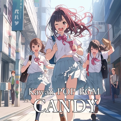 Kawaii POP BGM"CANDY"