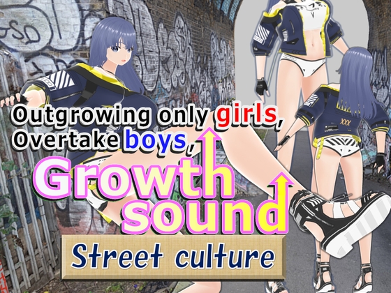 Outgrowing only girls, Overtake boys, Growth sound. street culture Arc