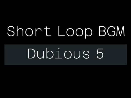 Short Loop BGM Dubious 5
