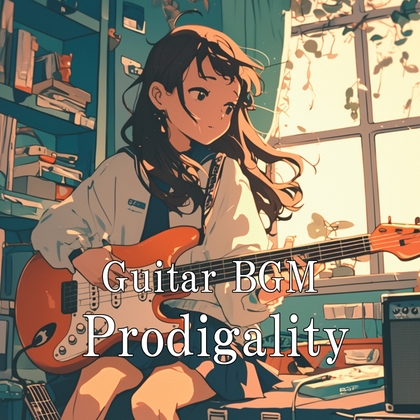 Guitar BGM "Prodigality"