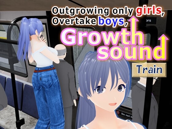 Outgrowing only girls, Overtake boys, Growth sound. Train Arc