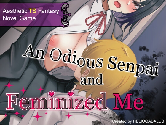 An Odious Senpai and Feminized Me