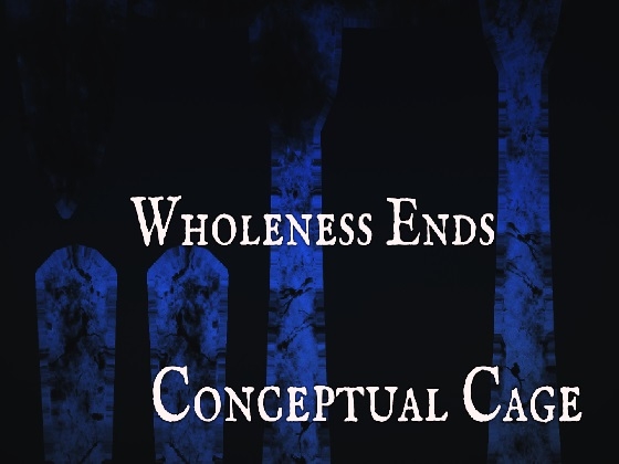 Wholeness Ends