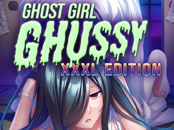 Ghost Girl Ghussy: XXXL Edition