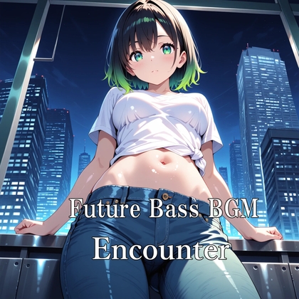 Future Bass BGM"Encounter"