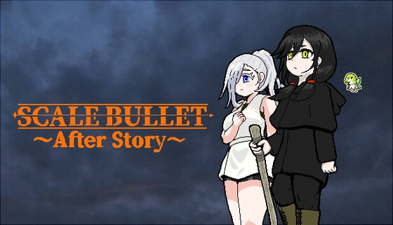 SCALE BULLET ～AfterStory～
