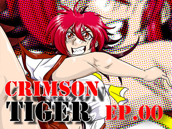 CRIMSON TIGER EP.00