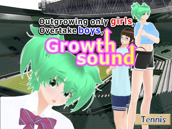 Outgrowing only girls, Overtake boys, Growth sound. Tennis Arc