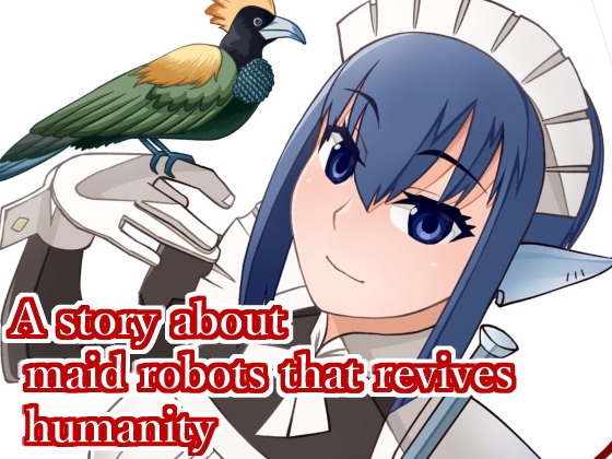A story about maid robots that revives humanity.