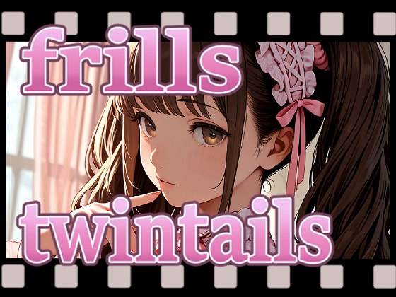 frills twintails MOVIE