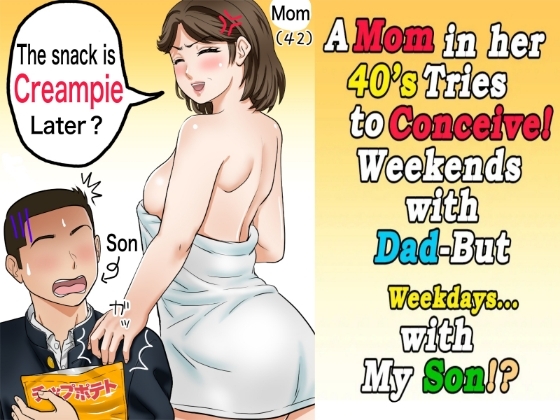 A Mom in her 40's Tries to Conceive! Weekends with Dad-But weekdays... with My Son!? – main preview